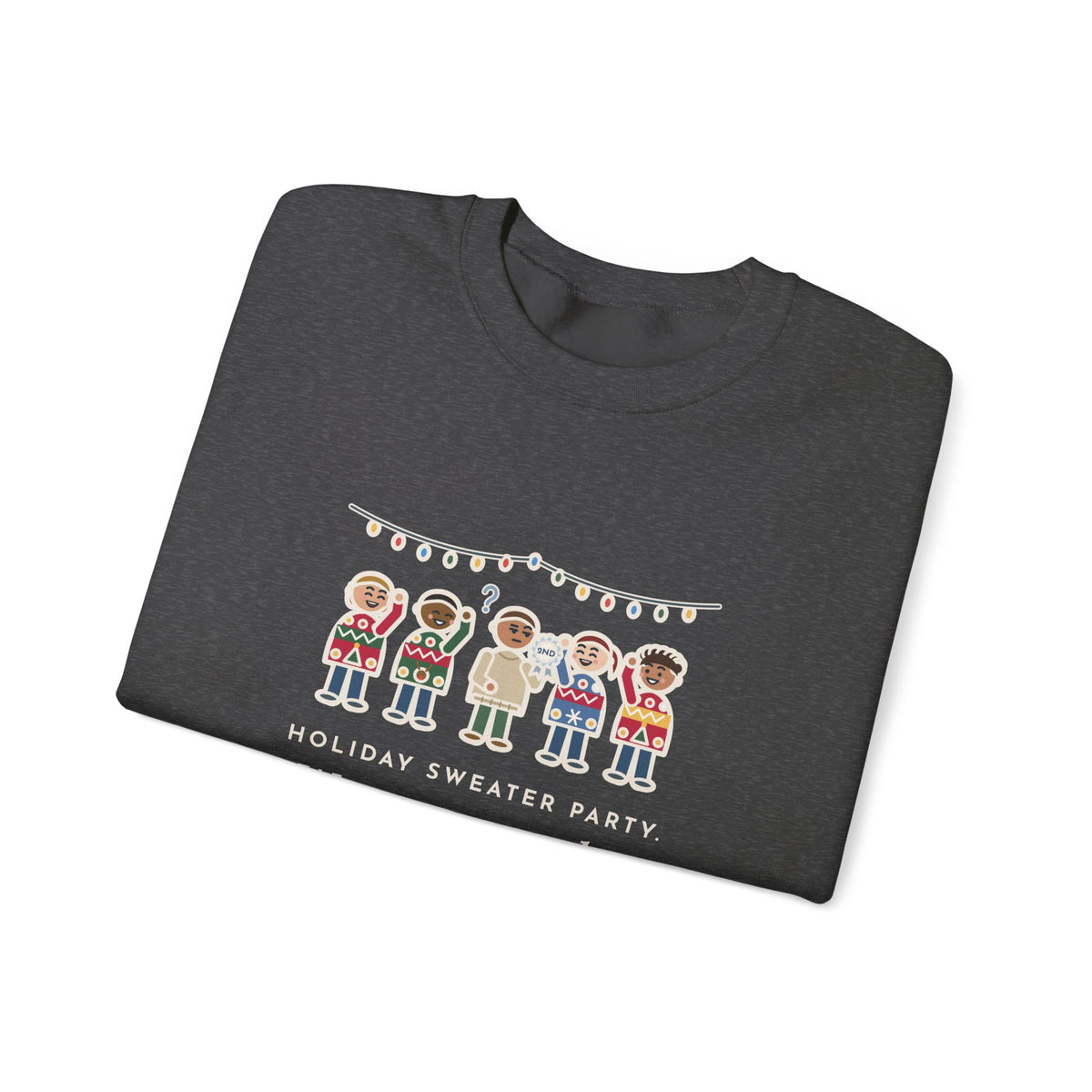 Holiday Sweater Party Sweatshirt, Wore My Regular Winter Sweater, Won Second Place, Funny Party Lineup Crewneck