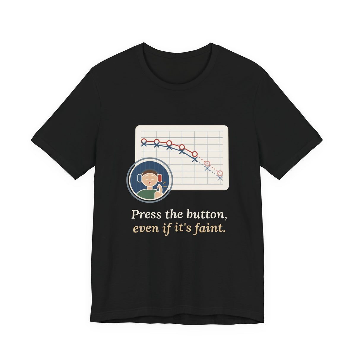 Audiologist T-Shirt - Press the Button, Even If It's Faint Funny Audiology Tee