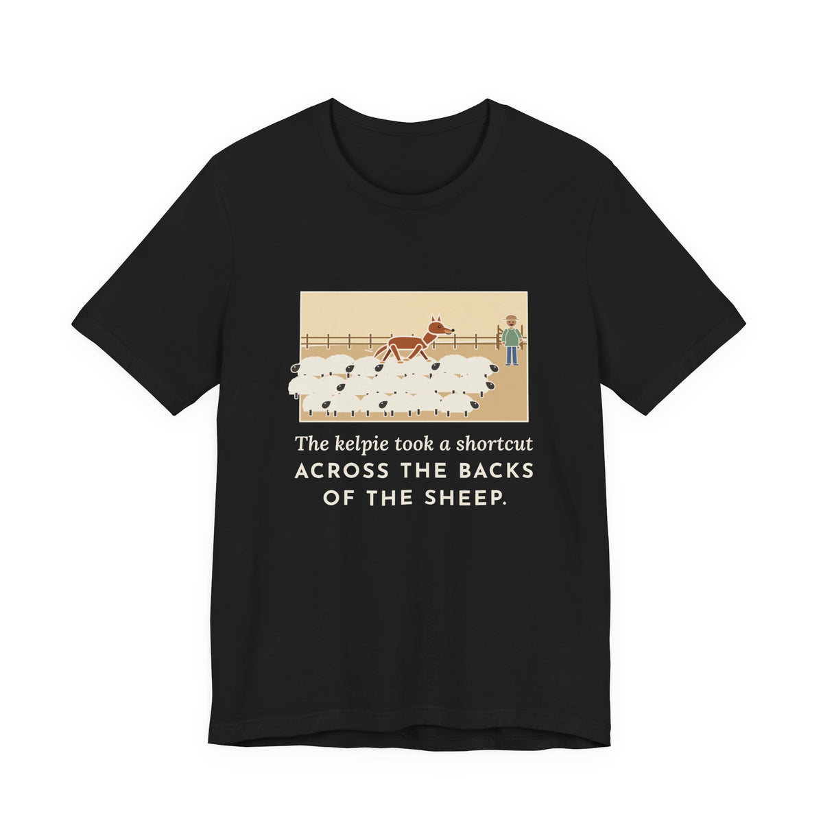 Funny Australian Kelpie T-Shirt, Took a Shortcut Across the Backs of the Sheep, Paddock Shortcut Tee