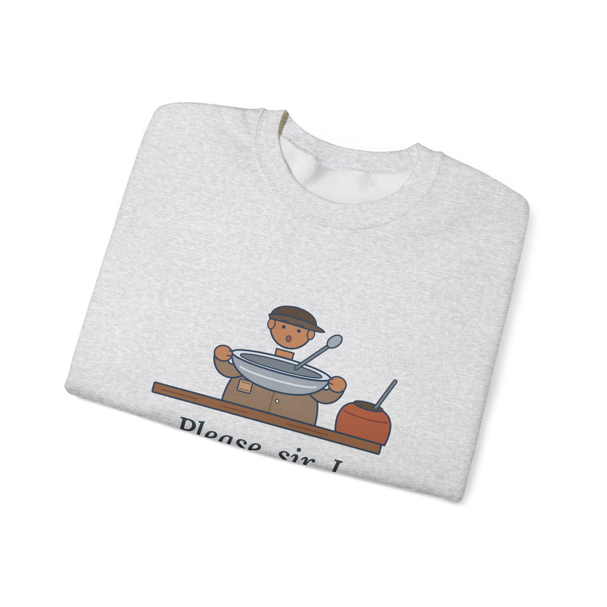 Please, Sir, I Want Some More Sweatshirt, Humor Dickens Quote Crewneck with Empty Bowl