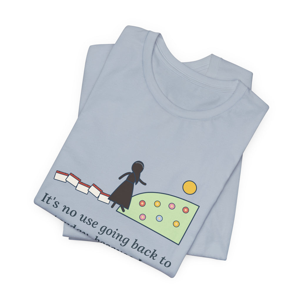 Lewis Carroll Quote T-Shirt, It's No Use Going Back to Yesterday, Growth Calendar Path Tee