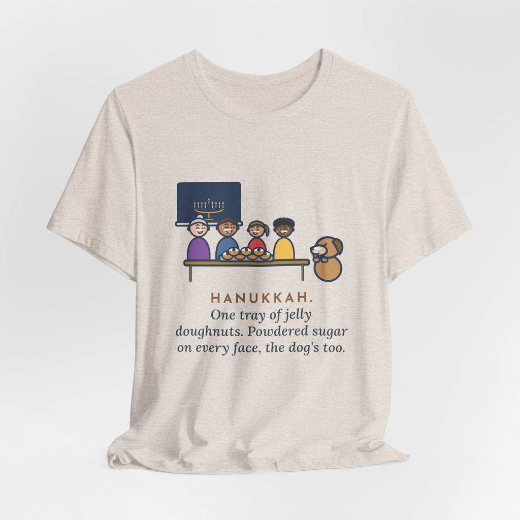Funny Hanukkah T-Shirt, One Tray of Jelly Doughnuts, Powdered Sugar on Every Face, the Dog's Too, Sugar Mustaches Tee