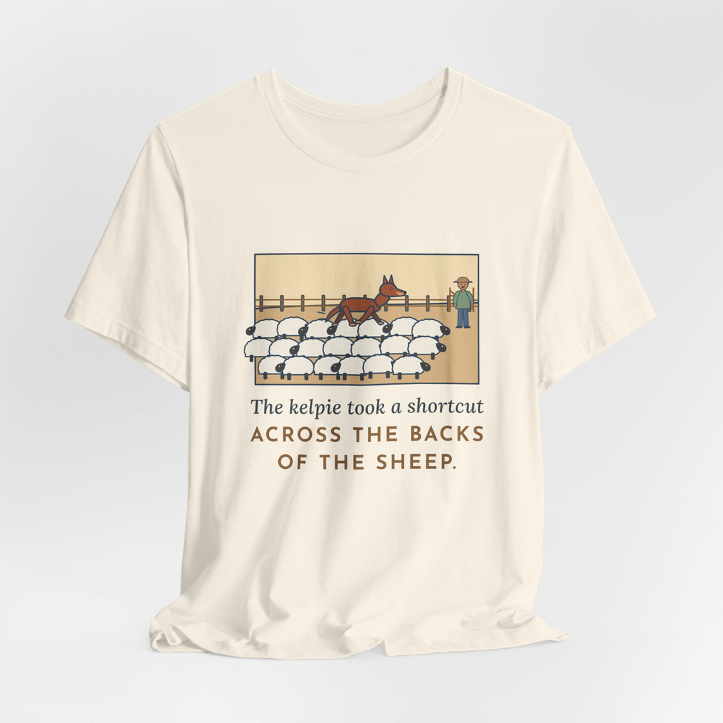 Funny Australian Kelpie T-Shirt, Took a Shortcut Across the Backs of the Sheep, Paddock Shortcut Tee