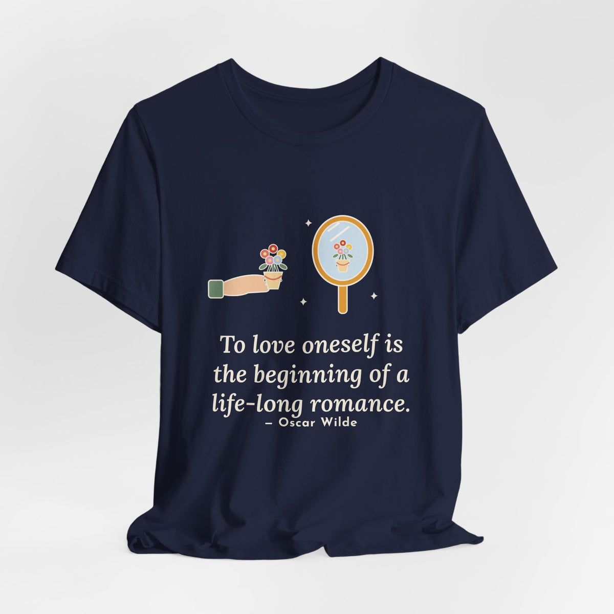 Oscar Wilde Quote T-Shirt, To Love Oneself Is the Beginning of a Life-Long Romance, Self-Love Mirror Bouquet Tee