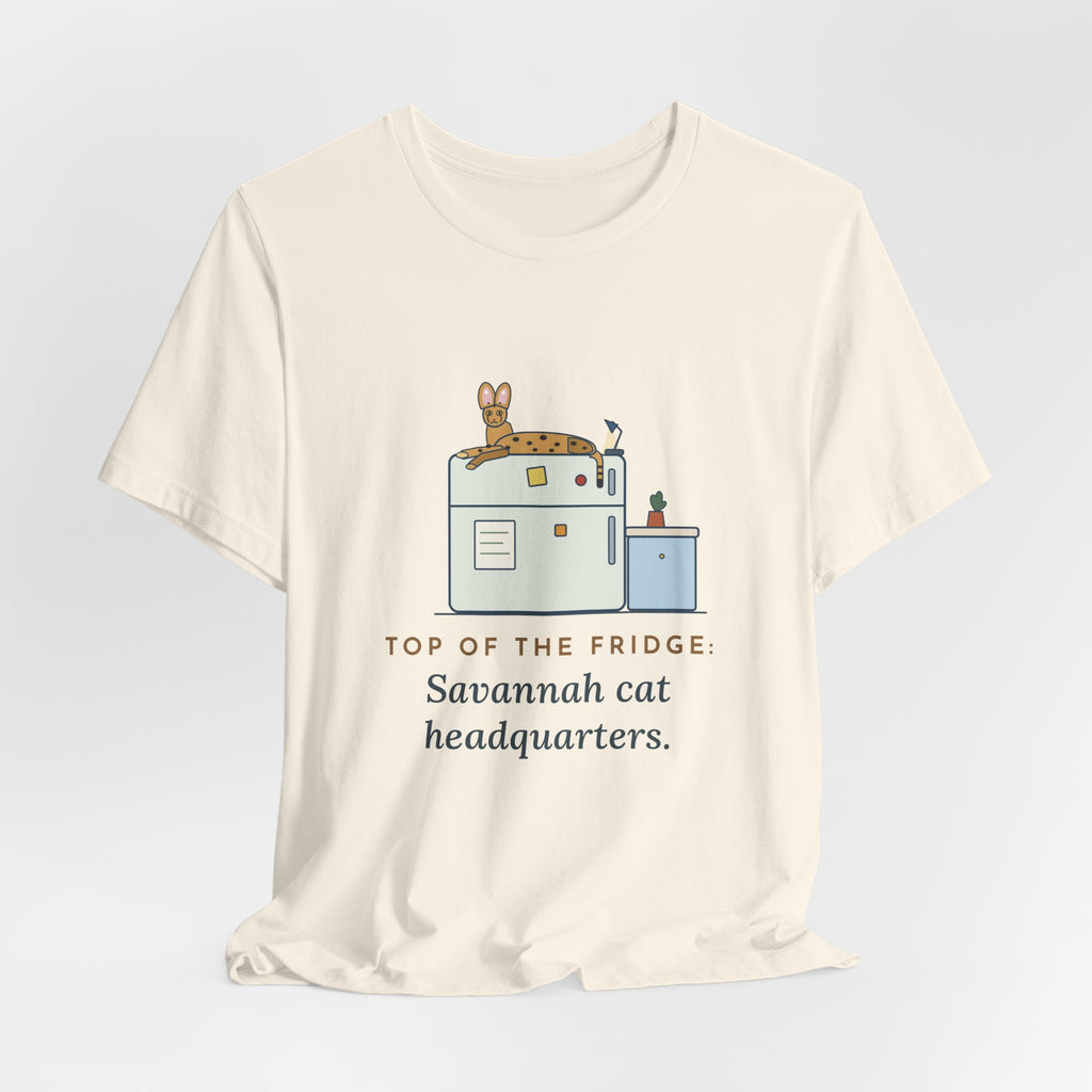 Savannah Cat T-Shirt - Top of the Fridge: Savannah Cat Headquarters, Funny Cat Owner Tee