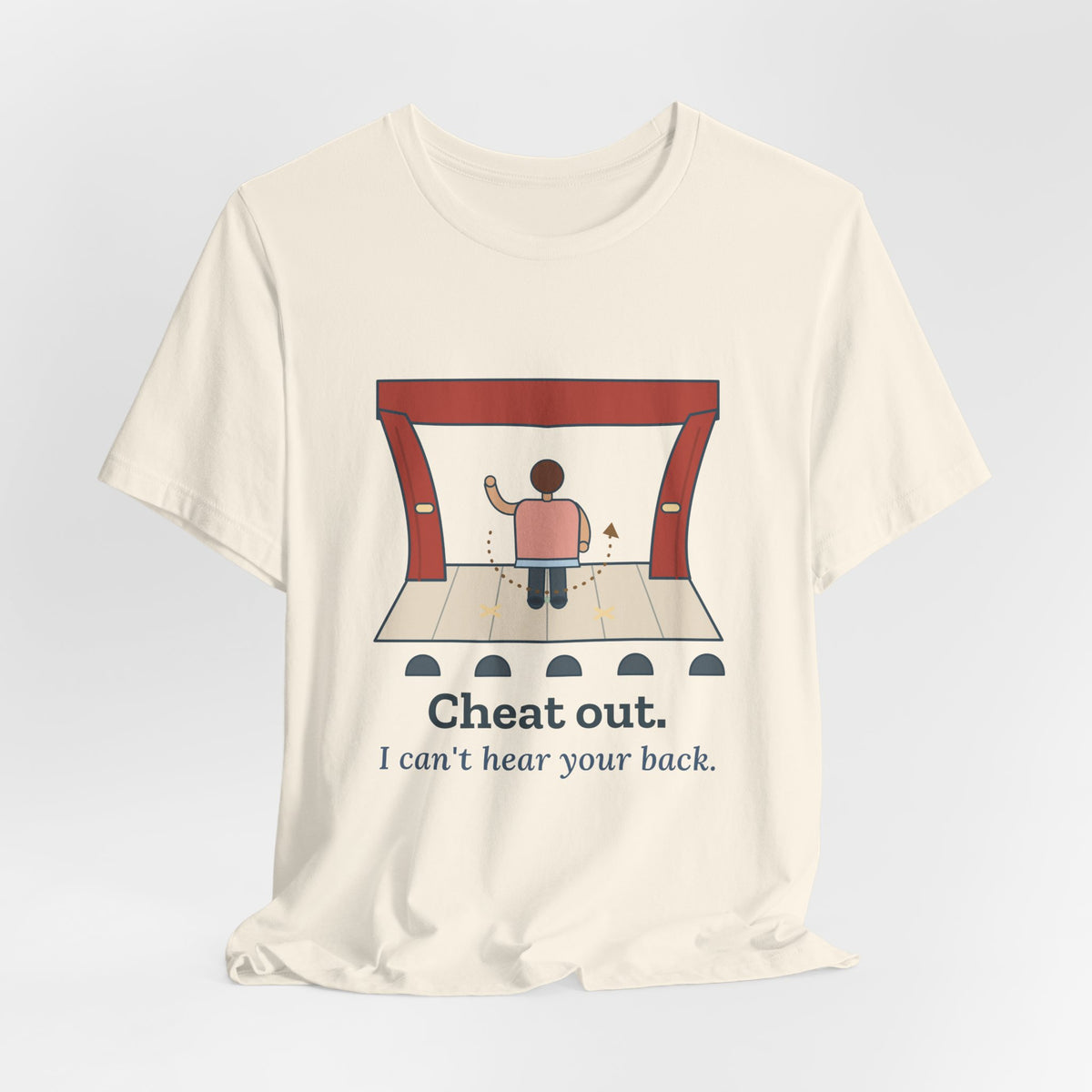 Theater Teacher T-Shirt - Cheat Out. I Can't Hear Your Back. Drama Director Tee