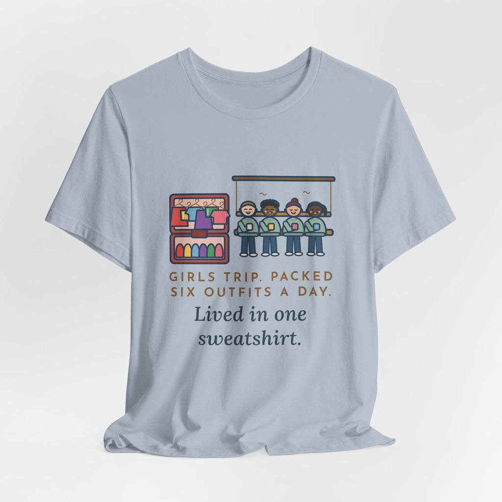 Funny Girls Trip T-Shirt, Packed Six Outfits a Day, Lived in One Sweatshirt, Porch Swing Friends Tee