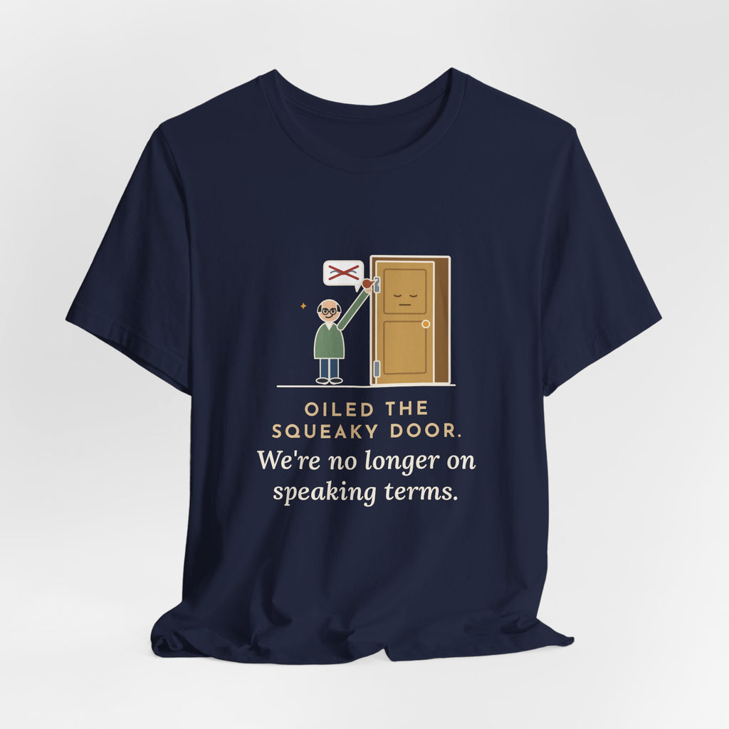 Funny Dad Joke T-Shirt - Oiled the Squeaky Door, We're No Longer on Speaking Terms