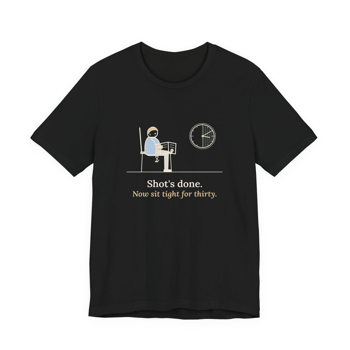 Allergy Nurse T-Shirt - Shot's Done, Now Sit Tight for Thirty Funny Clinic Tee