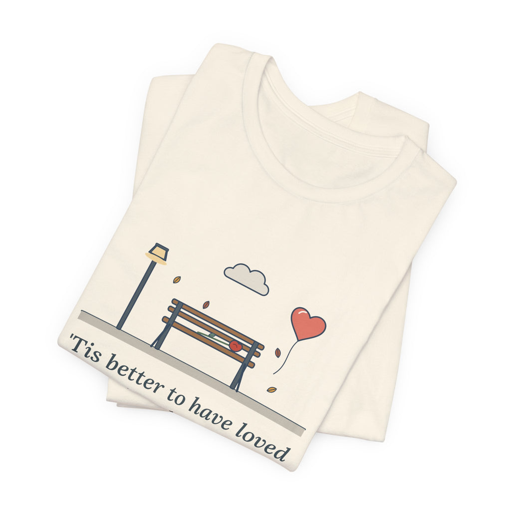 Tennyson Quote T-Shirt, 'Tis Better to Have Loved and Lost, Love Park Bench Balloon Tee