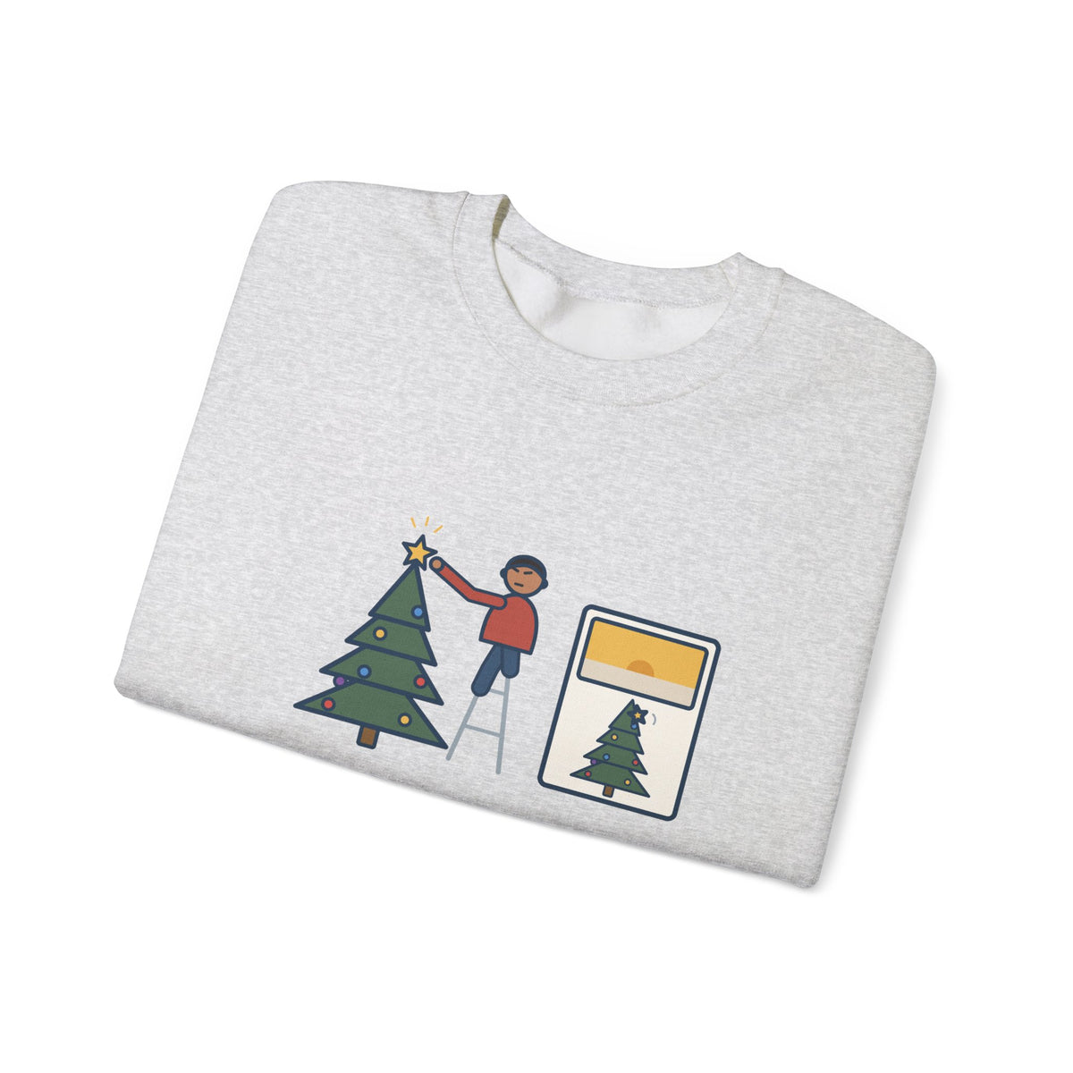 Christmas Tree Star Sweatshirt, Twenty Minutes on the Ladder Getting It Straight, Leaned Again by Morning, Funny Ladder and Star Crewneck