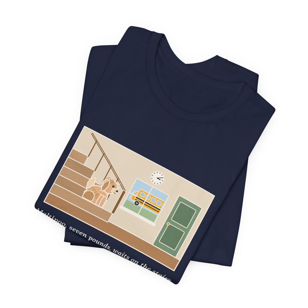 Funny Maltipoo T-Shirt, Seven Pounds, Waits on the Stairs at 3:10 Every Day for the School Bus, Front Hall Wait Tee