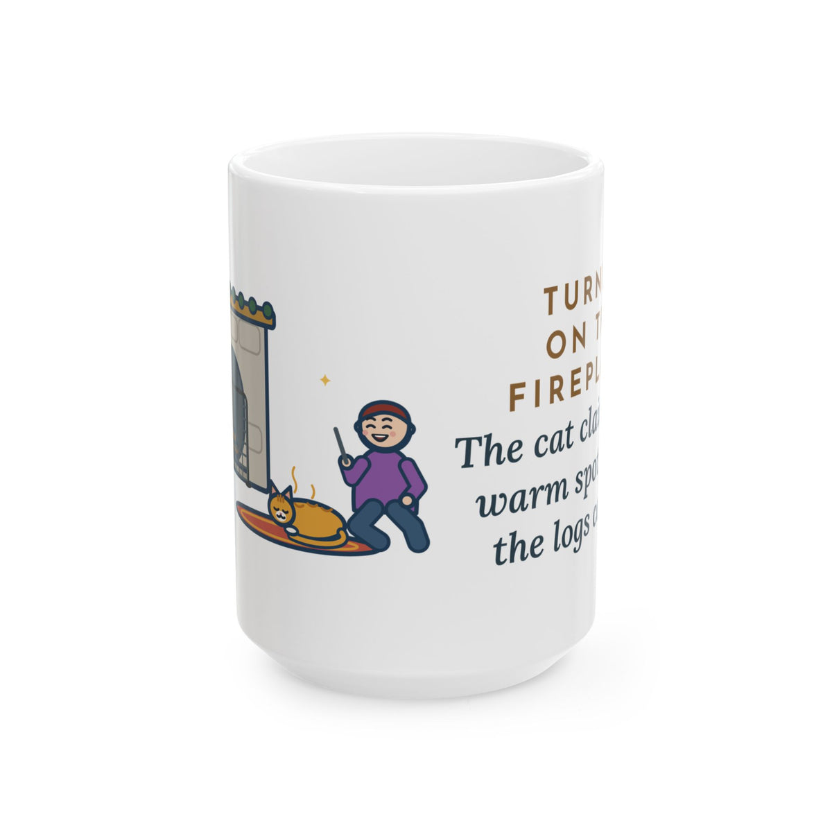 Turned On the Fireplace, The Cat Claimed the Warm Spot Before the Logs Caught 15oz Mug, Large Funny Fireplace Cat Coffee Mug