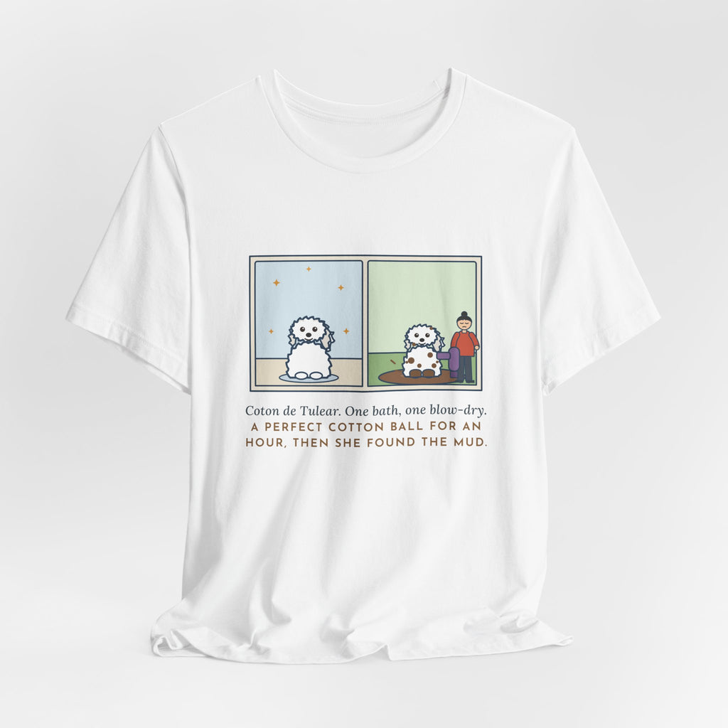 Funny Coton de Tulear T-Shirt, One Bath, One Blow-Dry, Then She Found the Mud, Bath to Mud Tee