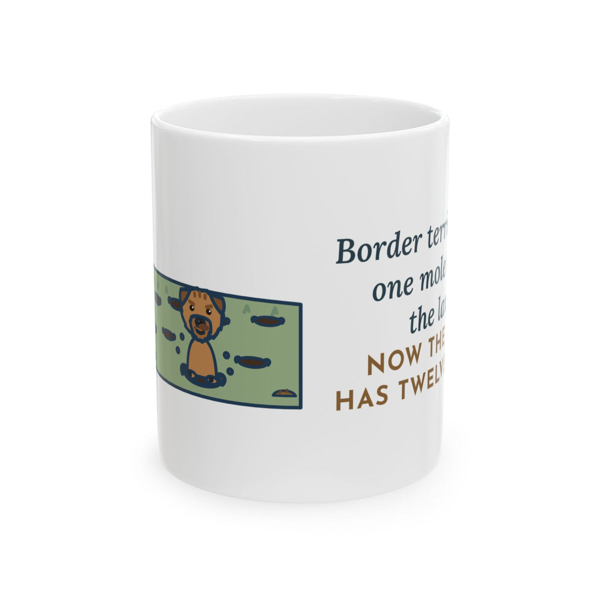 Border Terrier Coffee Mug - One Mole, Twelve Holes, One Muddy Nose