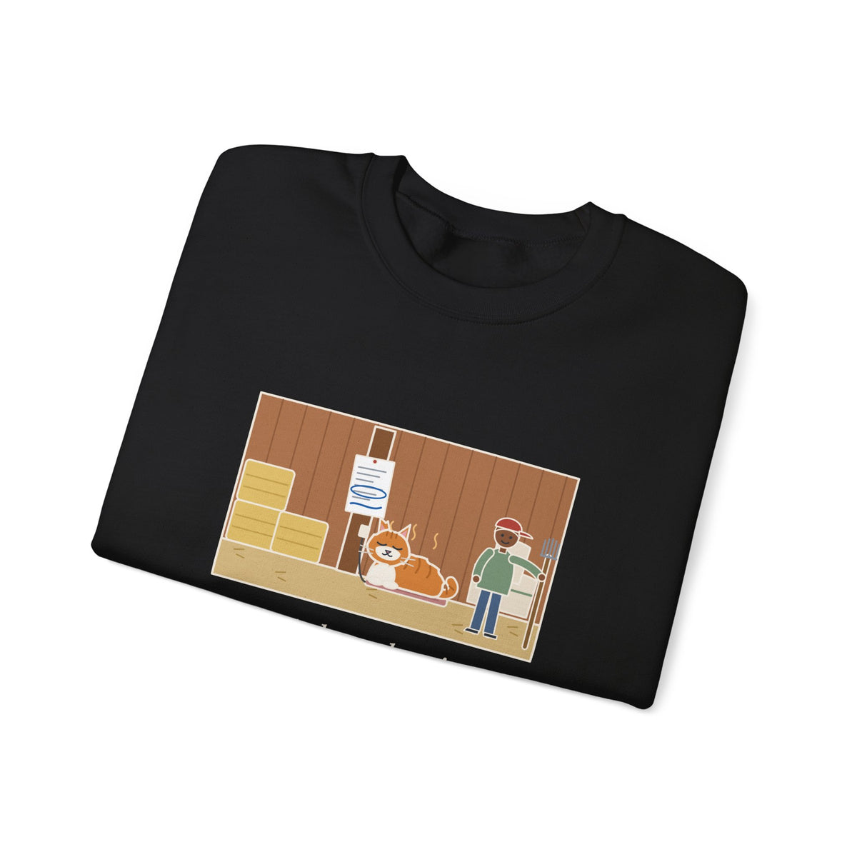Barn Cat Sweatshirt, Showed Up in May, Now He Has a Heated Bed and His Name on the Feed Bill, Funny Barn Corner Crewneck