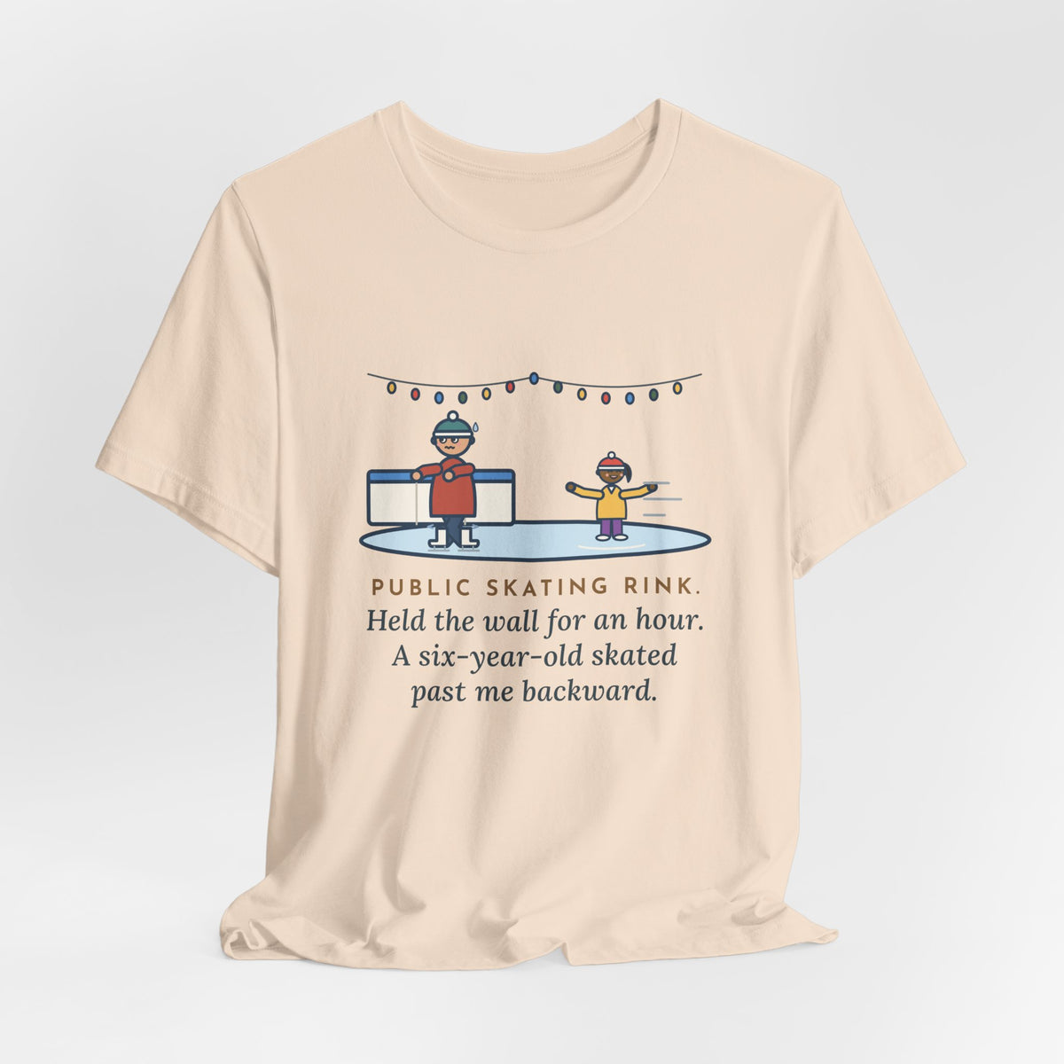 Funny Ice Skating T-Shirt, Held the Wall for an Hour, A Six-Year-Old Skated Past Me Backward, Outdoor Rink Tee