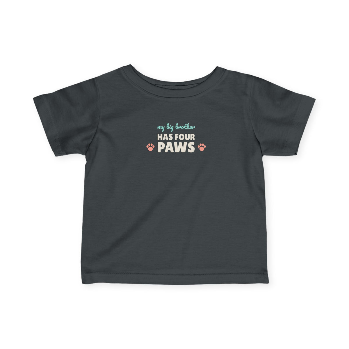 My Big Brother Has Four Paws Baby T-Shirt, Dog Lover Infant Tee