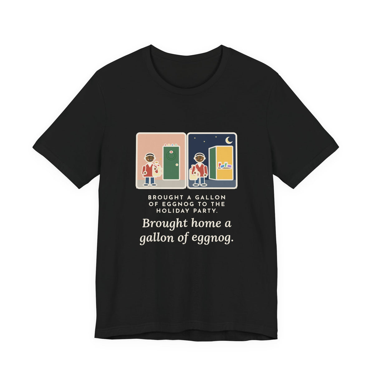 Funny Eggnog T-Shirt, Brought a Gallon to the Holiday Party, Brought Home a Gallon, Party Door Tee