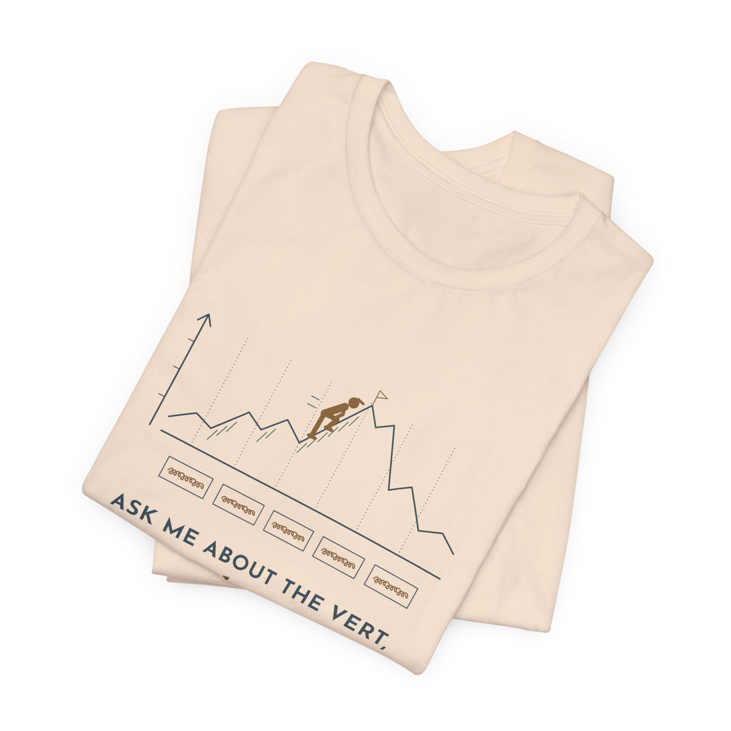Trail Running T-Shirt - Ask Me About the Vert, Not the Pace Funny Ultra Runner Tee