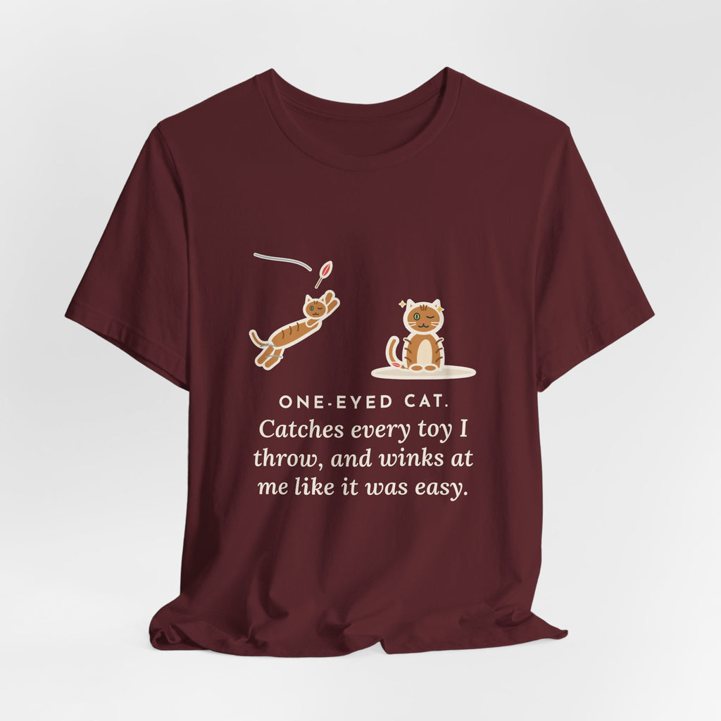 Funny One-Eyed Cat T-Shirt, Catches Every Toy I Throw and Winks Like It Was Easy, Leap and Wink Tee