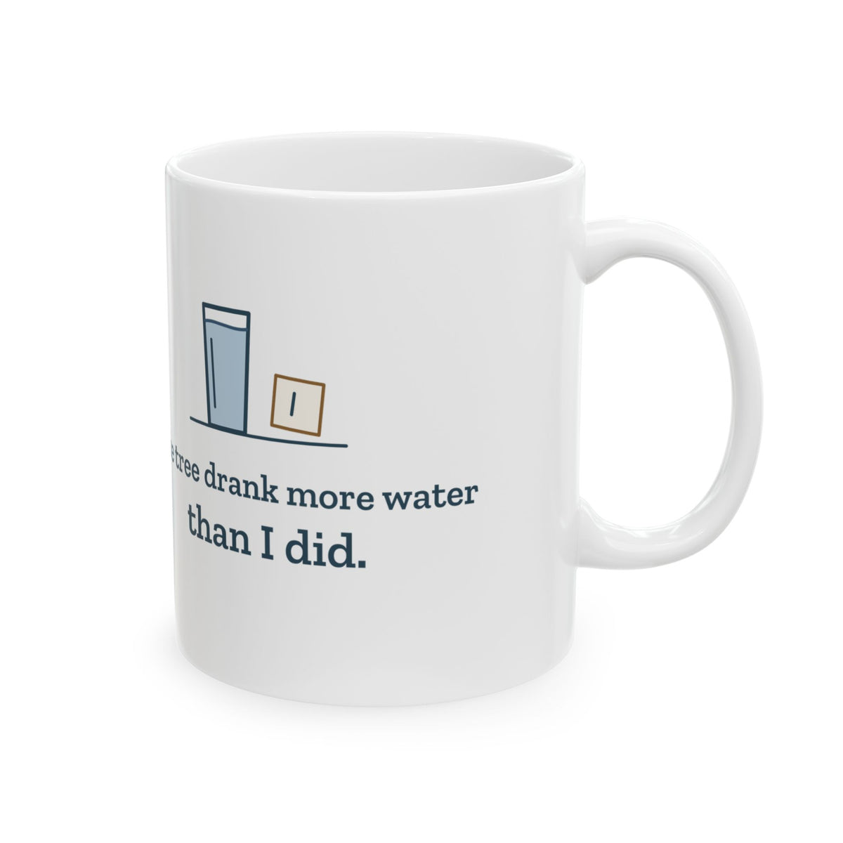 Christmas Tree Coffee Mug - The Tree Drank More Water Than I Did Funny Holiday Mug