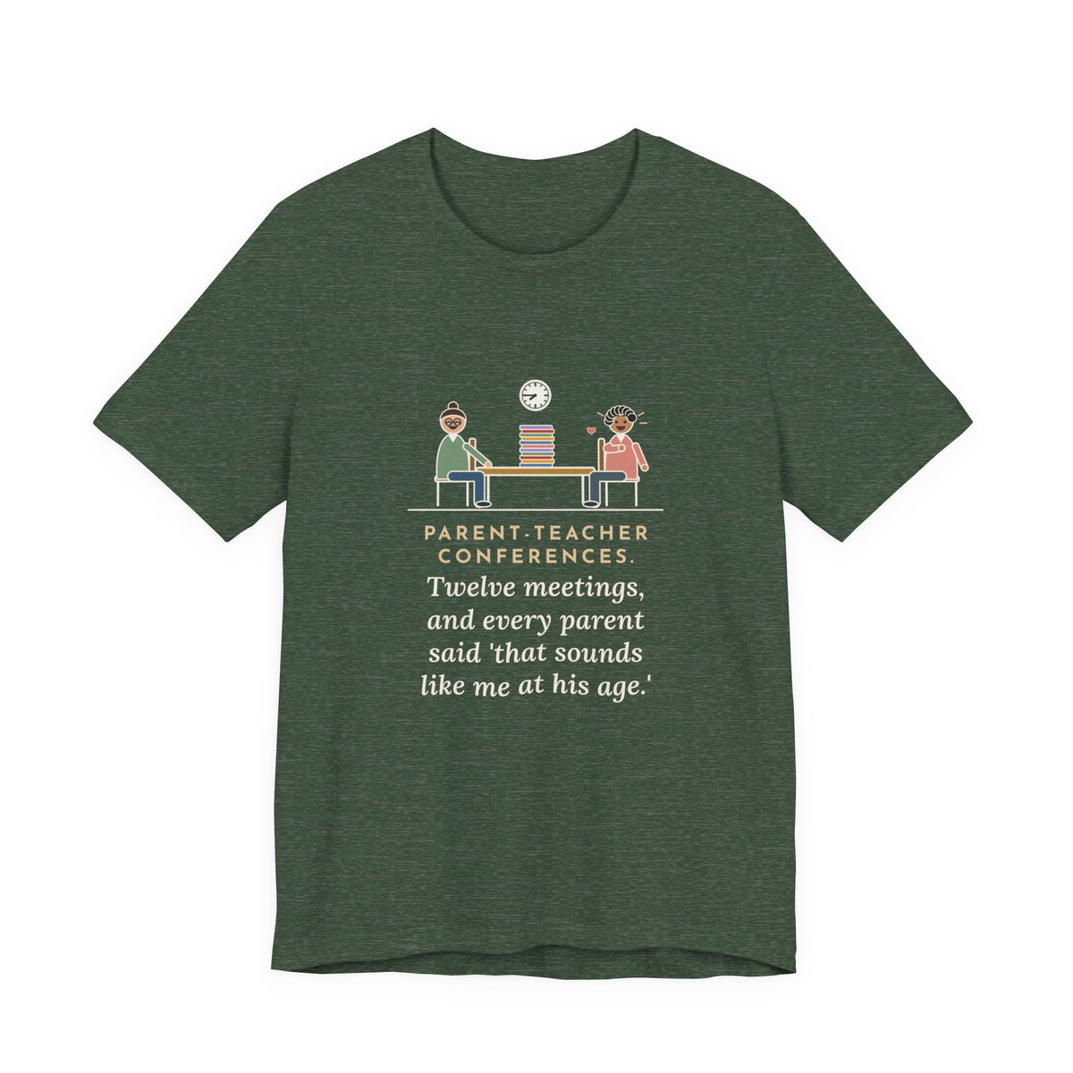 Funny Teacher T-Shirt, Parent-Teacher Conferences, Twelve Meetings, Every Parent Said That Sounds Like Me, Conference Night Tee
