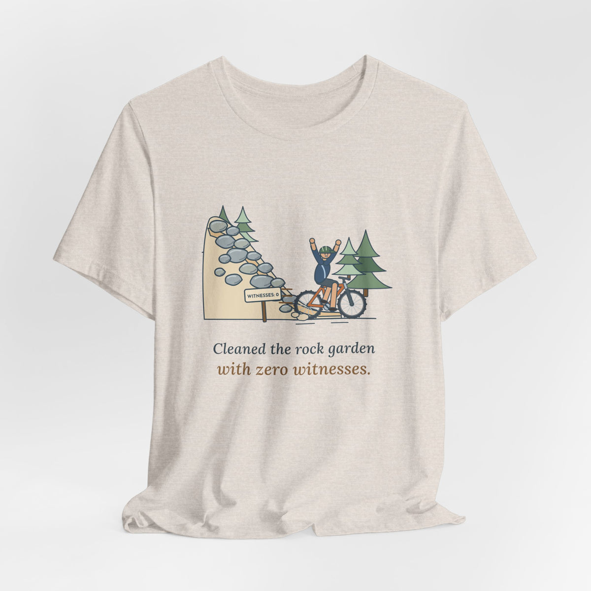 Mountain Biking T-Shirt - Cleaned the Rock Garden With Zero Witnesses. Funny MTB Tee