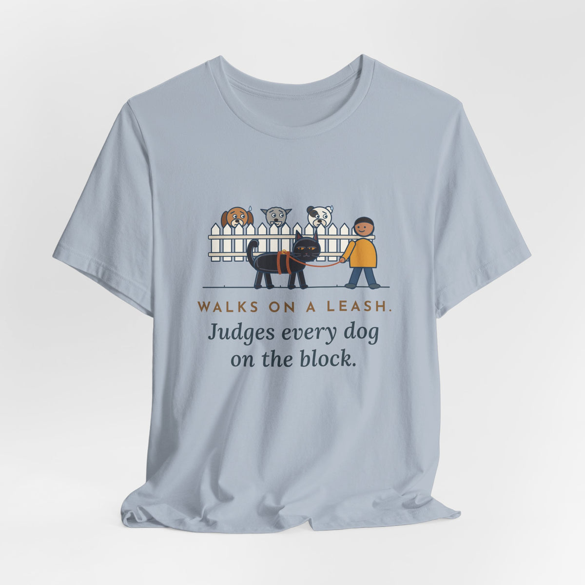 Bombay Cat T-Shirt - Walks on a Leash, Judges Every Dog on the Block