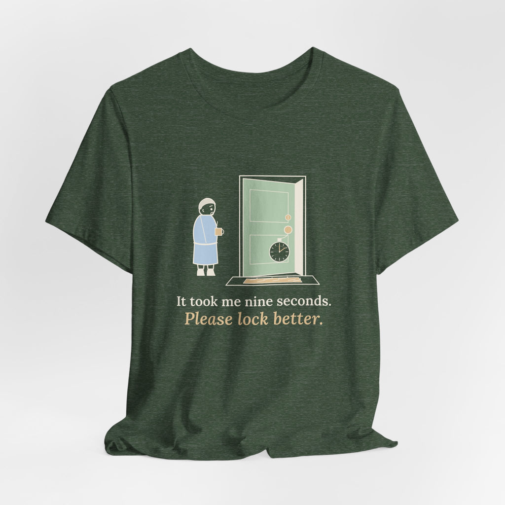 Locksmith T-Shirt - It Took Me Nine Seconds. Please Lock Better. Funny Locksmith Tee
