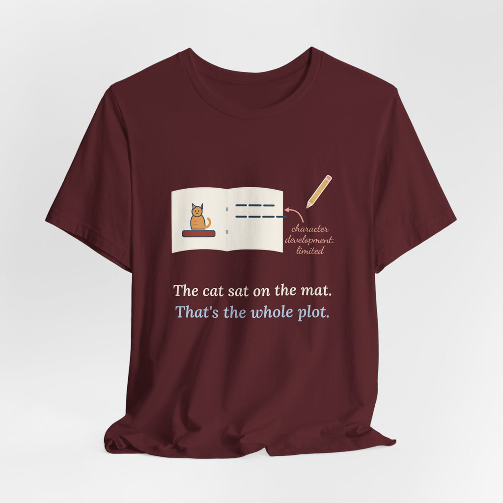 Reading Specialist T-Shirt - The Cat Sat on the Mat. That's the Whole Plot. Teacher Tee