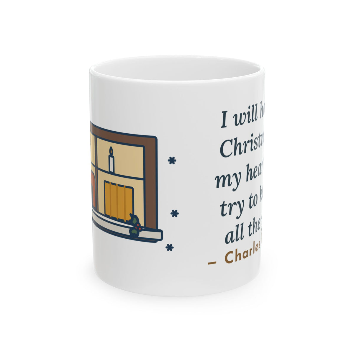 Dickens Quote Mug, I Will Honour Christmas in My Heart, Christmas Candlelit Window Coffee Mug 11oz