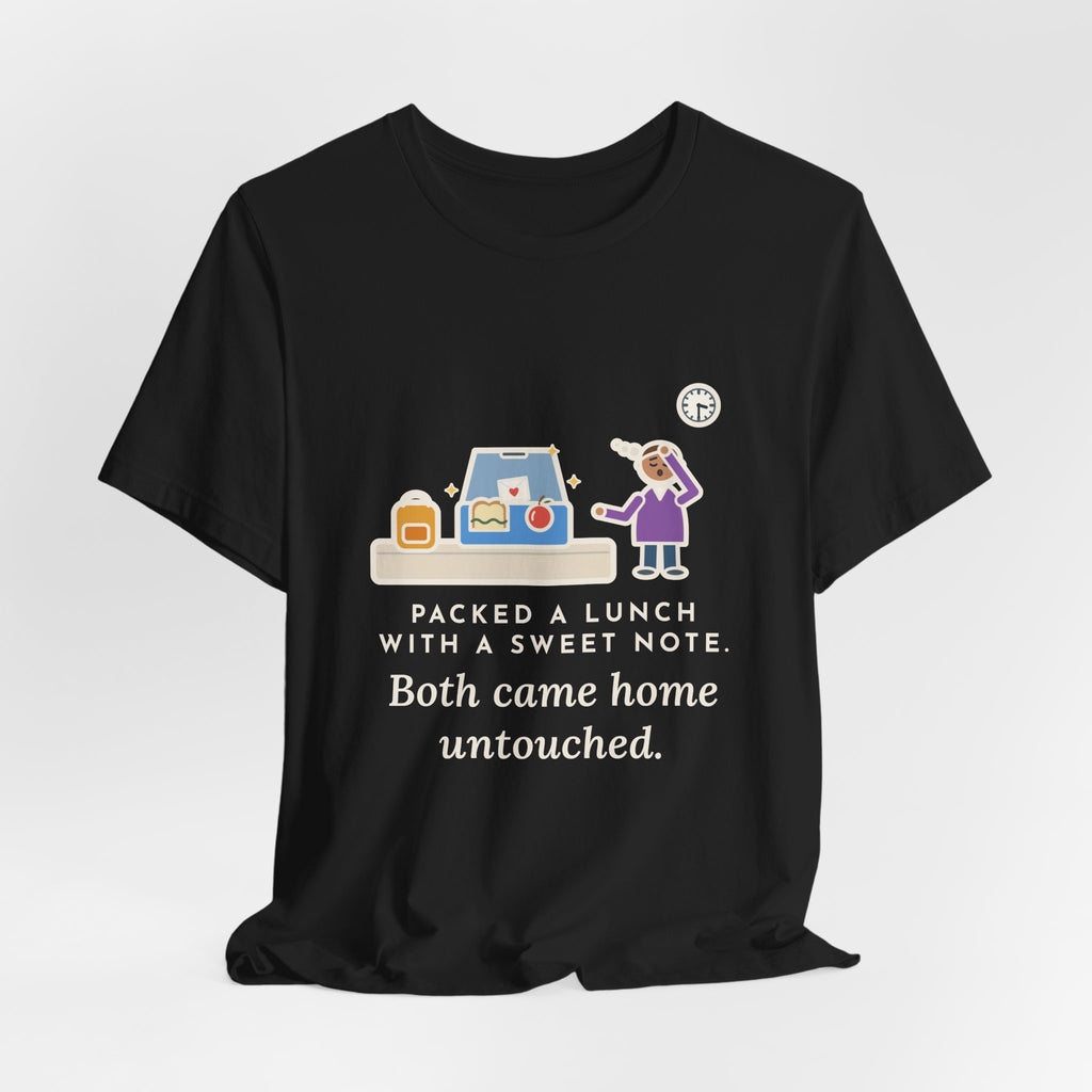Funny School Lunch T-Shirt, Packed a Lunch with a Sweet Note, Both Came Home Untouched, Lunchbox Return Tee