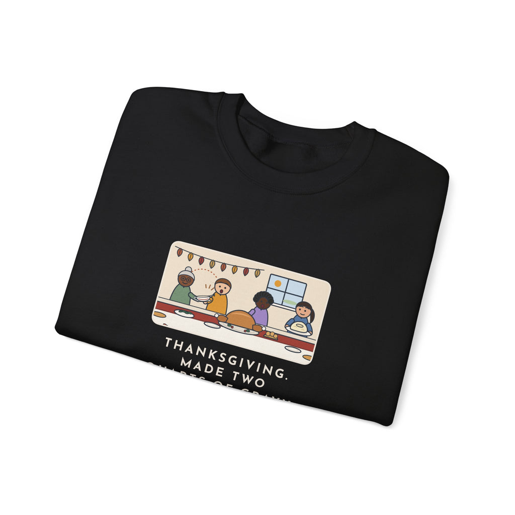 Thanksgiving Sweatshirt, Made Two Quarts of Gravy, Ran Out Before the Potatoes Came Around, Funny Empty Gravy Boat Crewneck