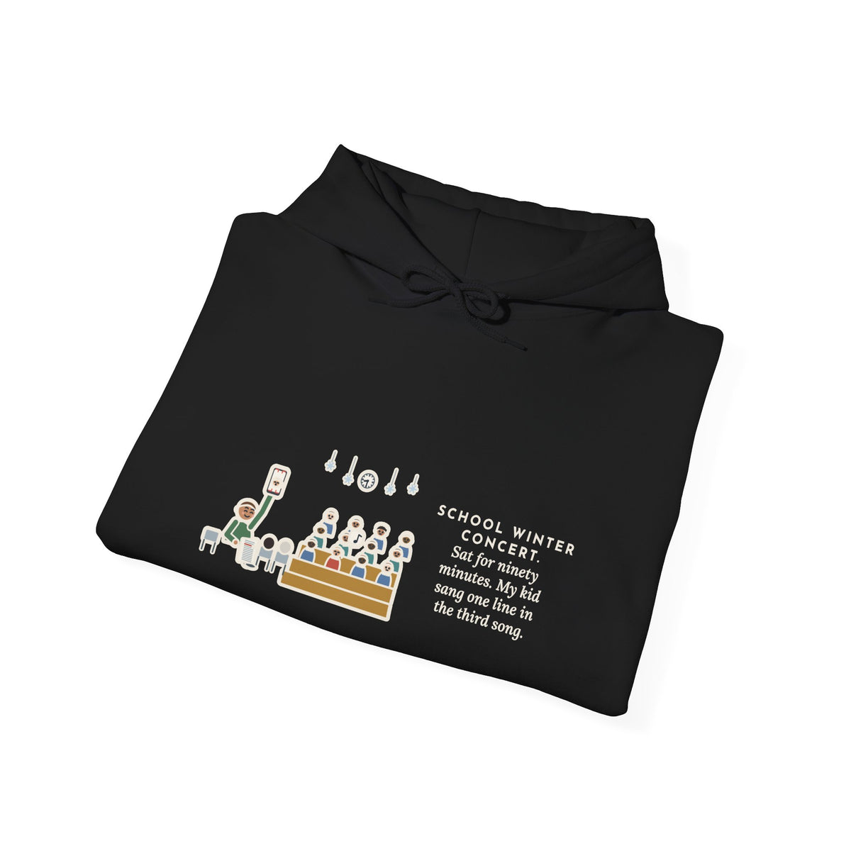 Funny Winter Concert Hoodie, Sat for Ninety Minutes, My Kid Sang One Line in the Third Song