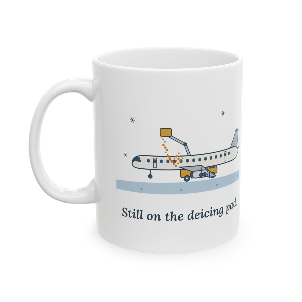 Air Travel Coffee Mug 11oz - Still on the Deicing Pad Holiday Travel Gift