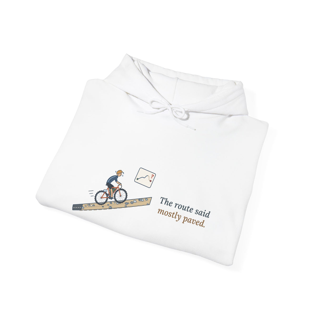 Gravel Cycling Hoodie - The Route Said Mostly Paved. Funny Gravel Ride Hooded Sweatshirt