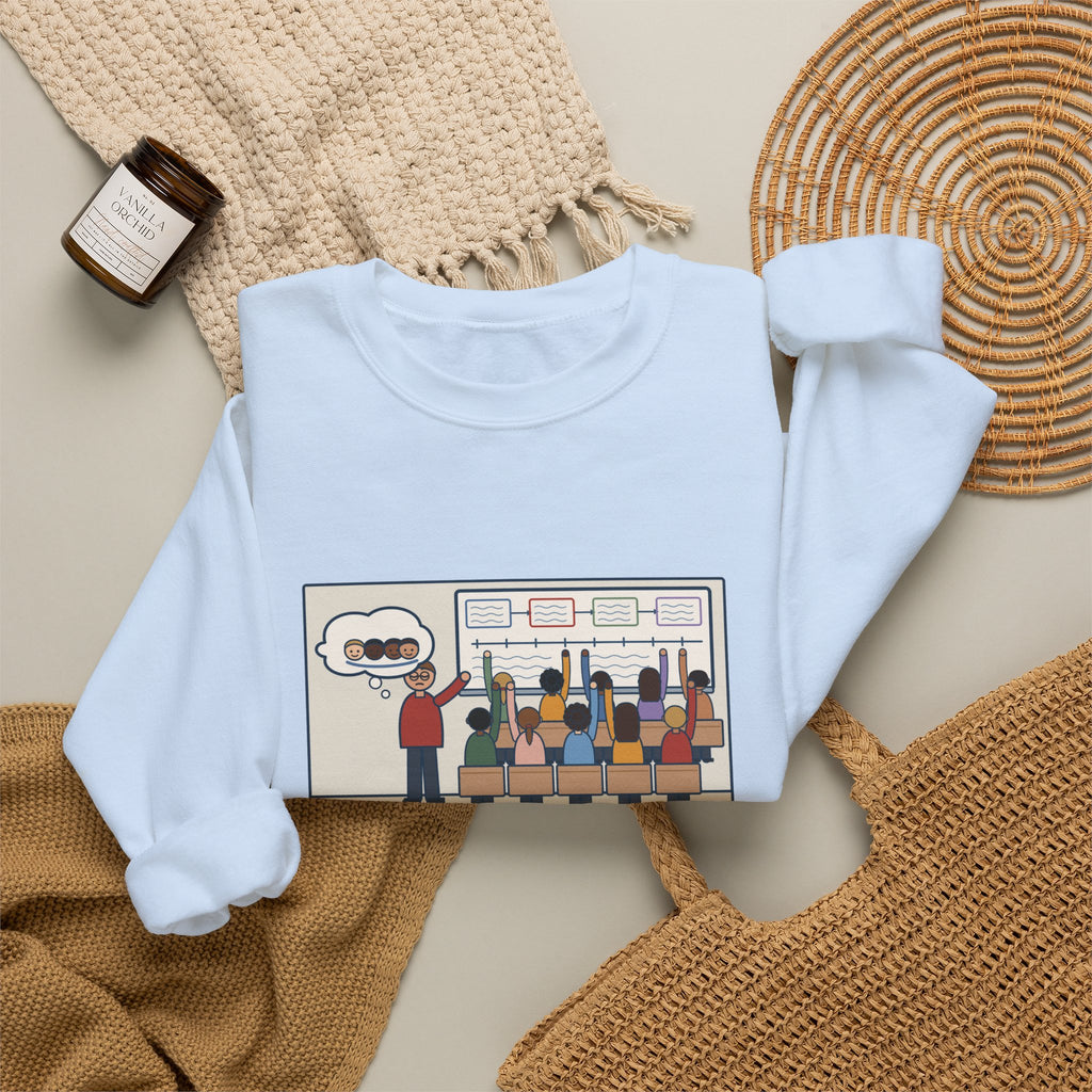 Eighth Grade Teacher Sweatshirt, Explained the Project for Twenty Minutes, First Question Was About Groups, Funny Project Day Crewneck