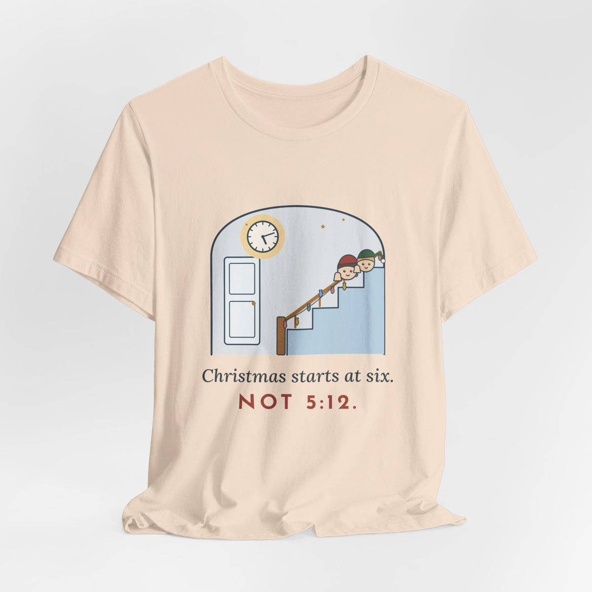 Funny Christmas T-Shirt - Christmas Starts at Six. Not 5:12. Parent Tee