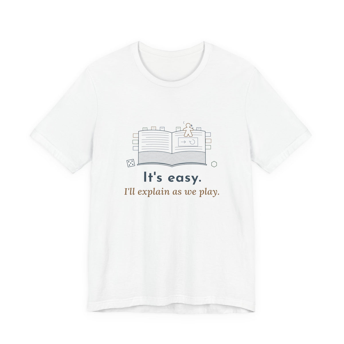 Board Game T-Shirt - It's Easy. I'll Explain as We Play. Funny Rules Teacher Tee for Game Night