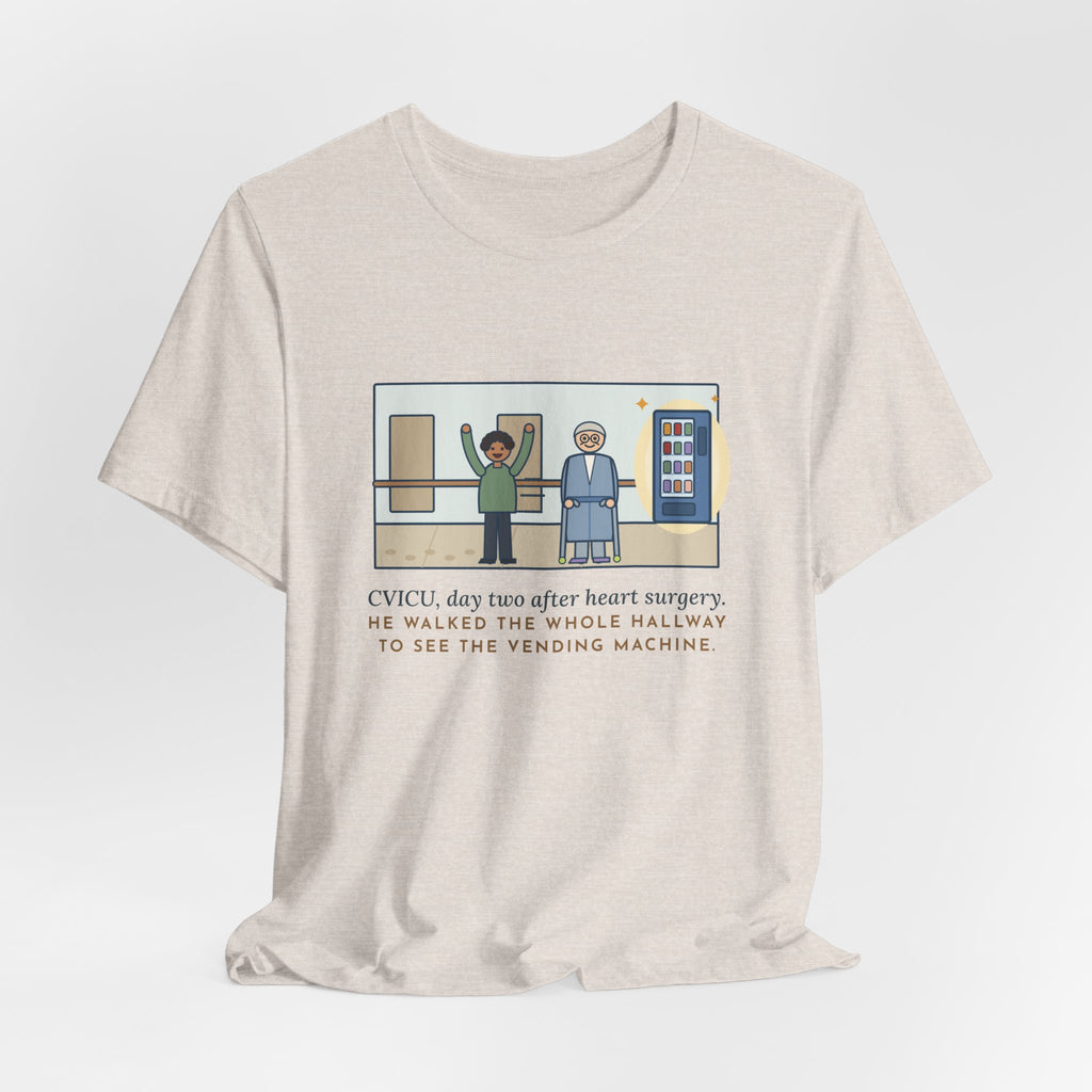 Funny CVICU Nurse T-Shirt, Day Two After Heart Surgery, He Walked the Whole Hallway to See the Vending Machine, Hallway Walk Tee