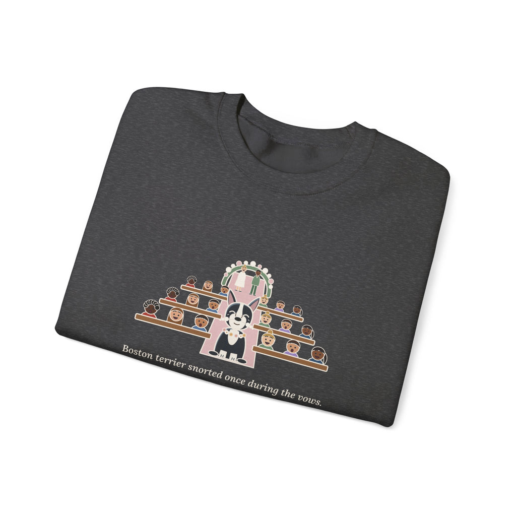 Boston Terrier Crewneck Sweatshirt - Ring Bearer Snort Heard Down the Aisle