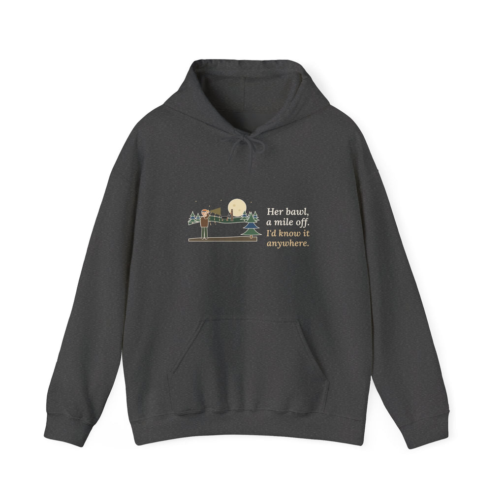Coonhound Hoodie - Her Bawl, a Mile Off. I'd Know It Anywhere. Hound Hooded Sweatshirt