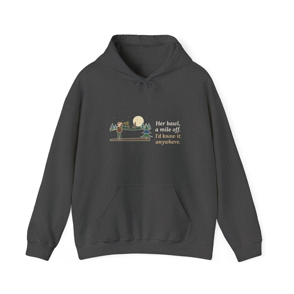 Coonhound Hoodie - Her Bawl, a Mile Off. I'd Know It Anywhere. Hound Hooded Sweatshirt