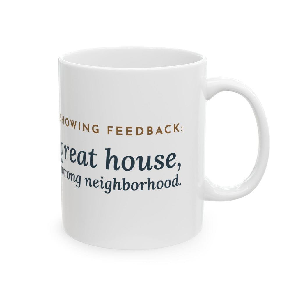 Residential Real Estate Agent Coffee Mug - Great House, Wrong Neighborhood