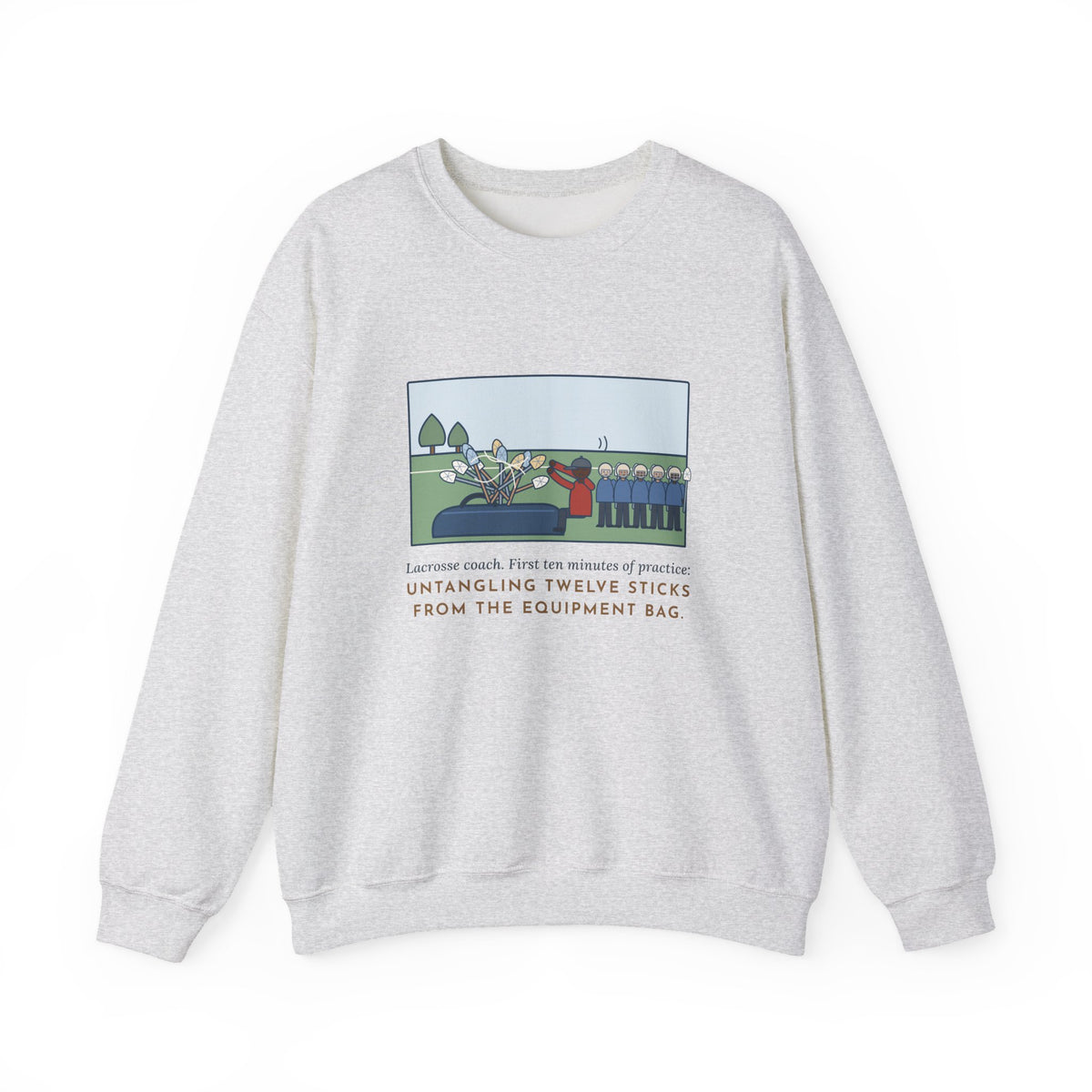 Lacrosse Coach Sweatshirt, First Ten Minutes of Practice, Untangling Twelve Sticks from the Equipment Bag, Funny Practice Sideline Crewneck