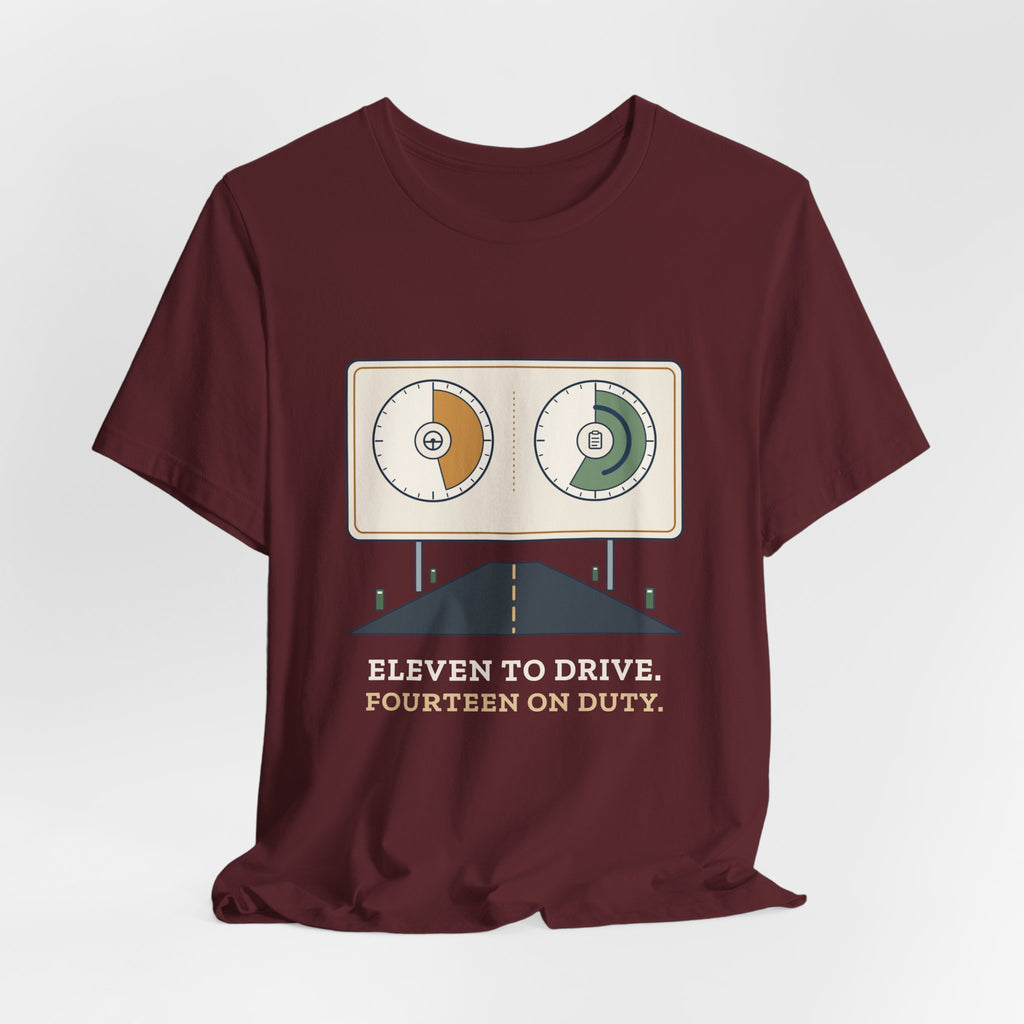 Truck Driver T-Shirt - Eleven to Drive. Fourteen on Duty. Long Haul Trucker Tee