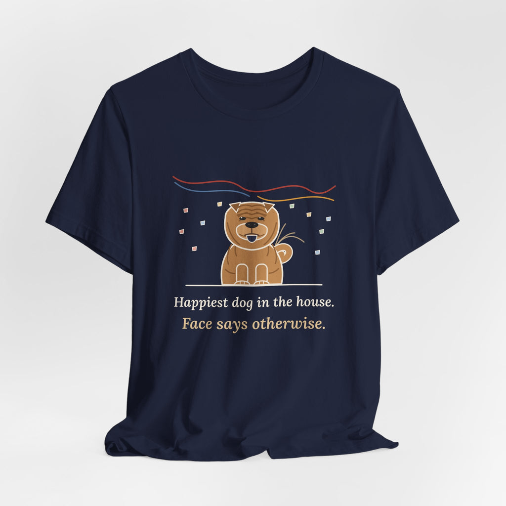 Shar-Pei T-Shirt - Happiest Dog in the House, Face Says Otherwise Funny Wrinkle Dog Tee