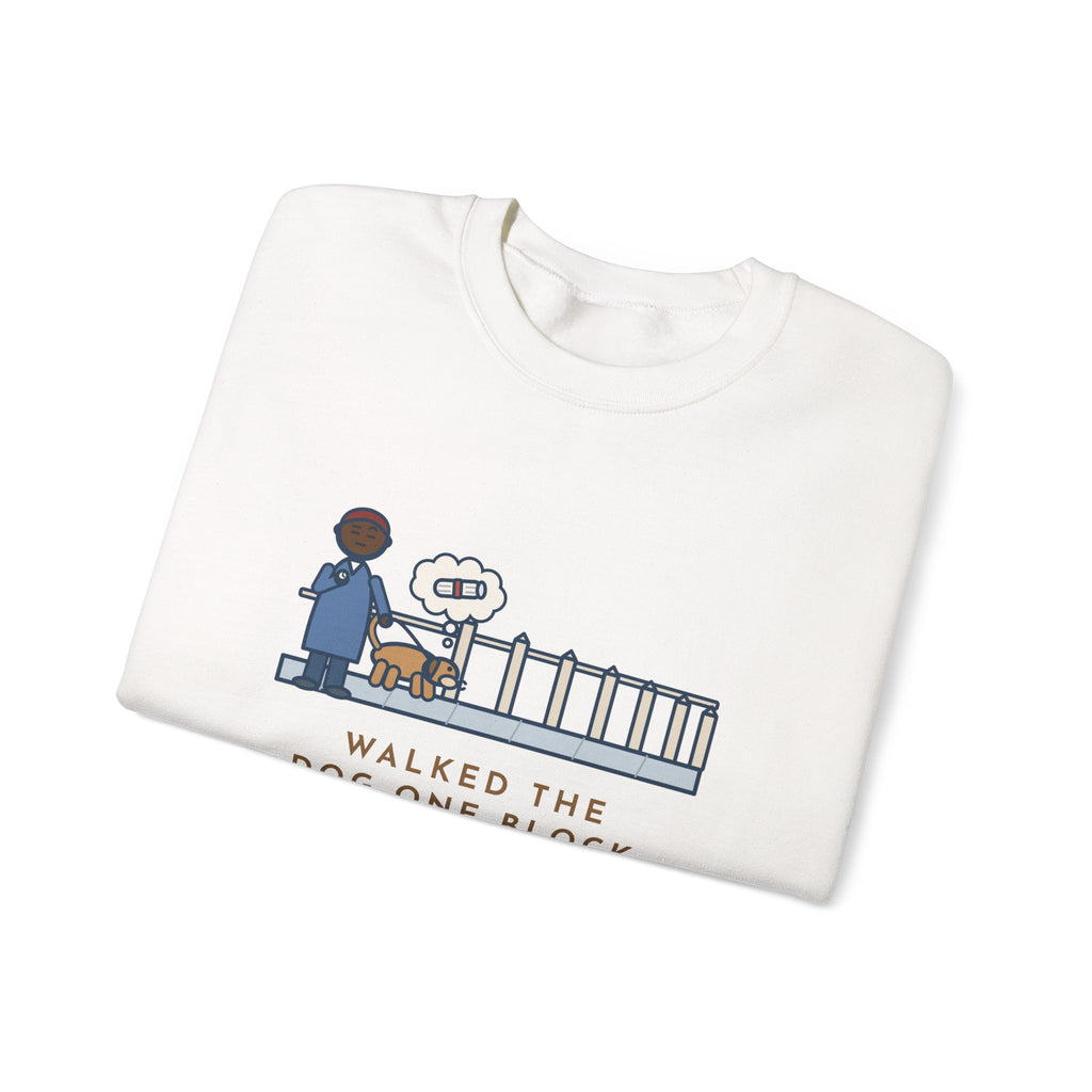 Dog Walker Sweatshirt, Walked the Dog One Block, Took Forty Minutes, Funny Fence Post Sniff Crewneck