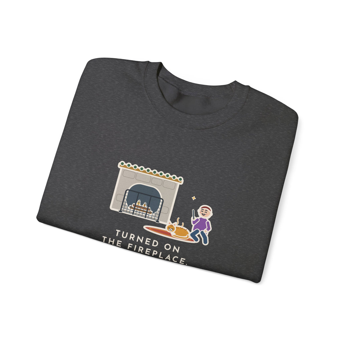 Fireplace Cat Sweatshirt, Turned On the Fireplace, The Cat Claimed the Warm Spot Before the Logs Caught, Funny Hearth Rug Crewneck